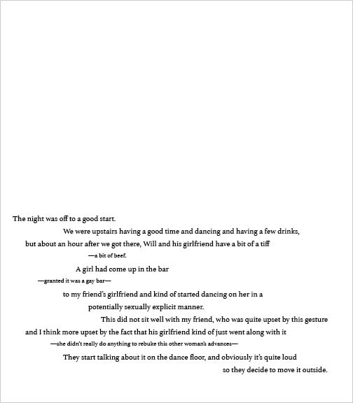 A page beginning “The night was off to a good start”, then narrowing into an argument between the friend and his girlfriend on the dance floor that they decide to move outside.
