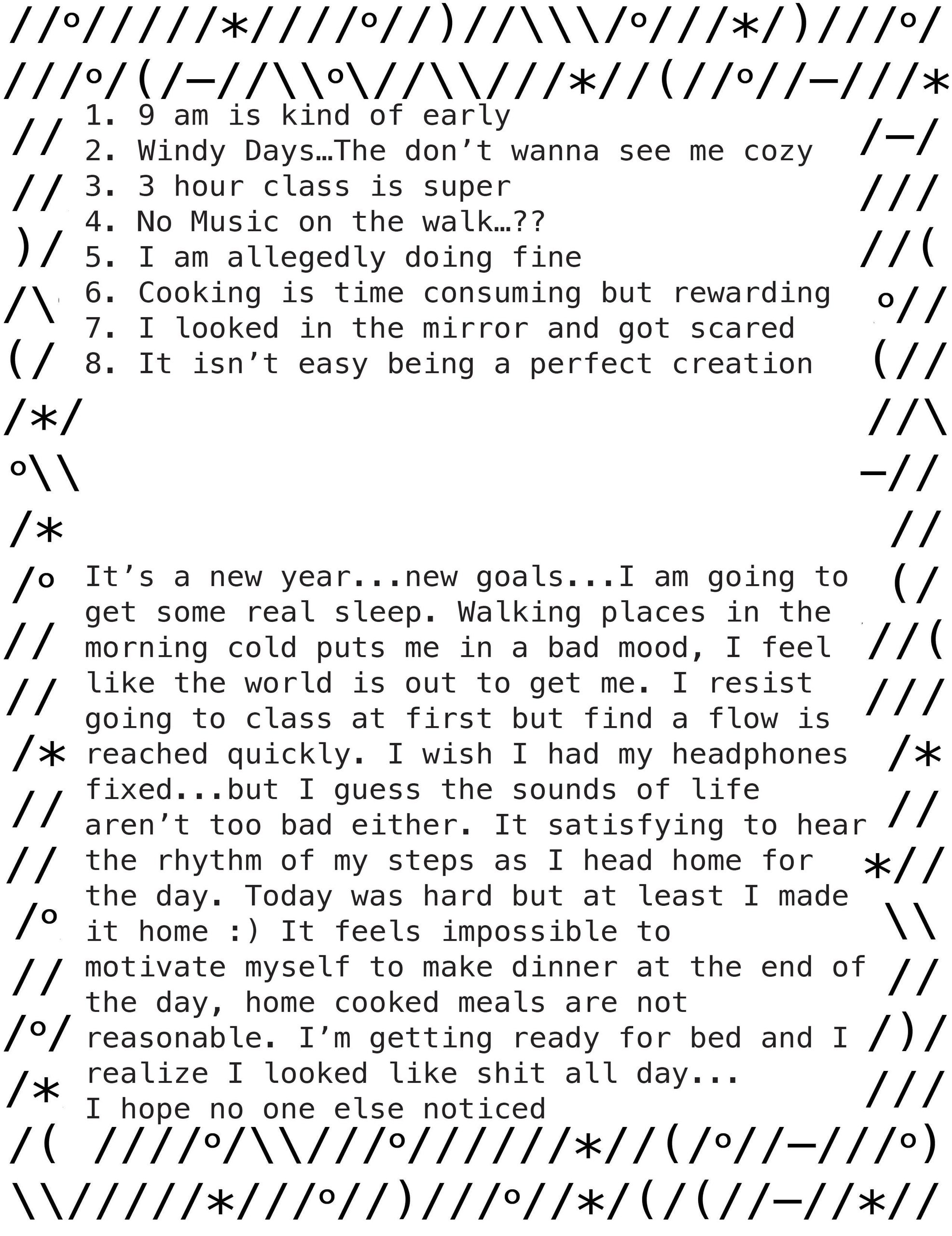 The zine's back cover: a border of typewriter slashes, asterisks and brackets around a numbered contents list running from “1. 9 am is kind of early” to “8. It isn’t easy being a perfect creation”, with the whole day written out beneath it and ending “I hope no one else noticed”.