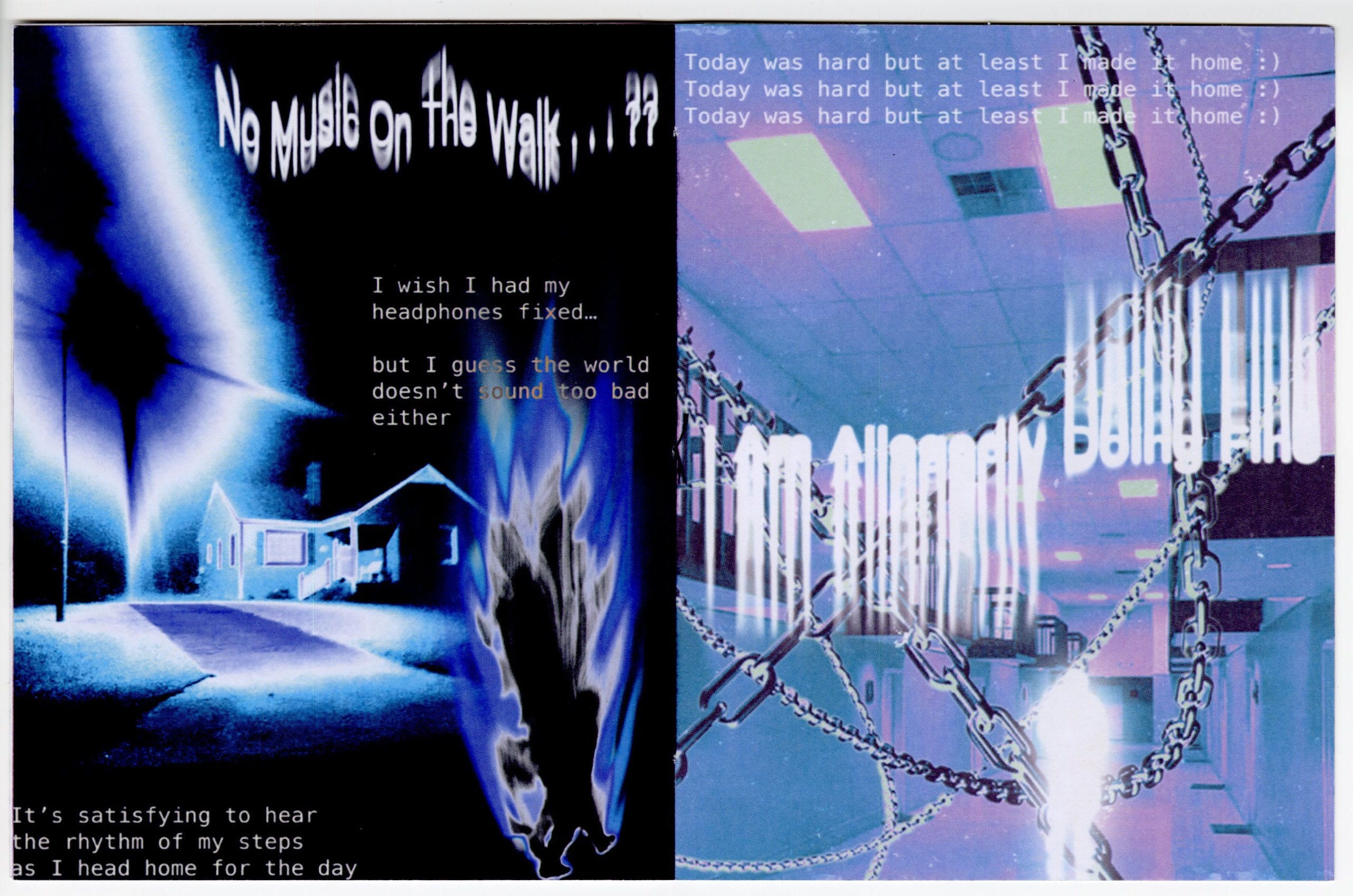 Two printed zine pages photographed side by side: on the left “No Music On the Walk…??” over a blue-toned night street, on the right “I Am Allegedly Doing Fine” mirrored over a pink and blue school corridor wrapped in chains.