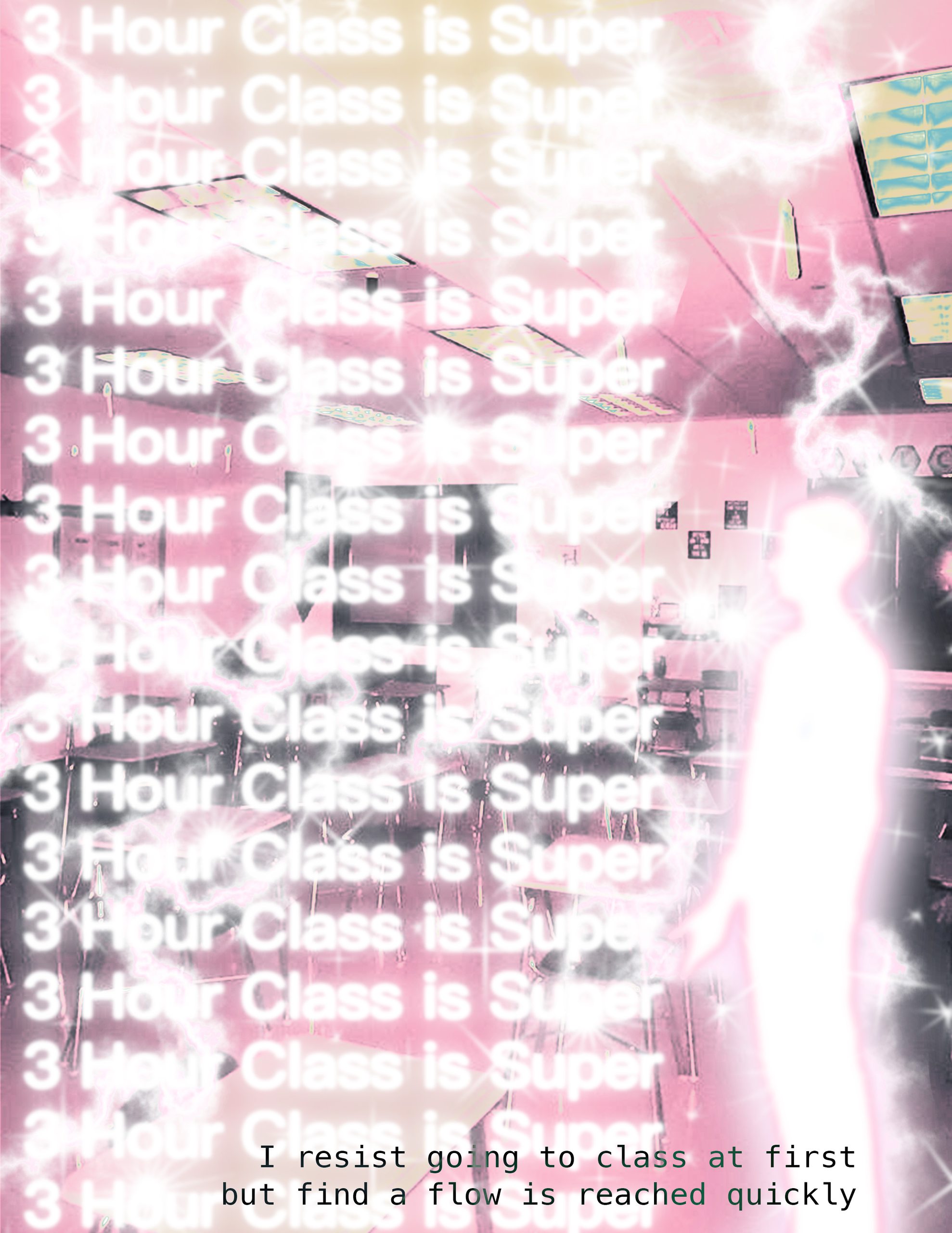 A page with “3 Hour Class Is Super” repeated down the left in fading pink lines beside a white silhouette in a classroom, captioned “I resist going to class at first but find a flow is reached quickly.”